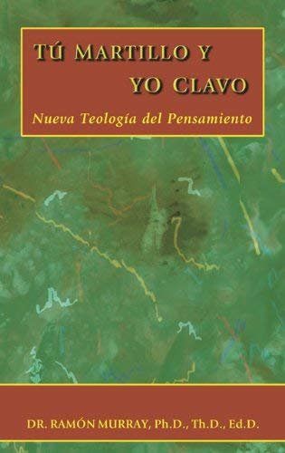 Tú Martillo y yo Clavo: Nueva Teología del Pensamiento